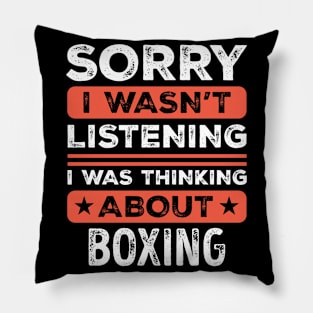 Sorry I wasn't listening Funny Boxing Pillow