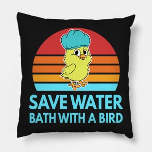 Save Water Bath With A Bird Funny Bird Gift Pillow