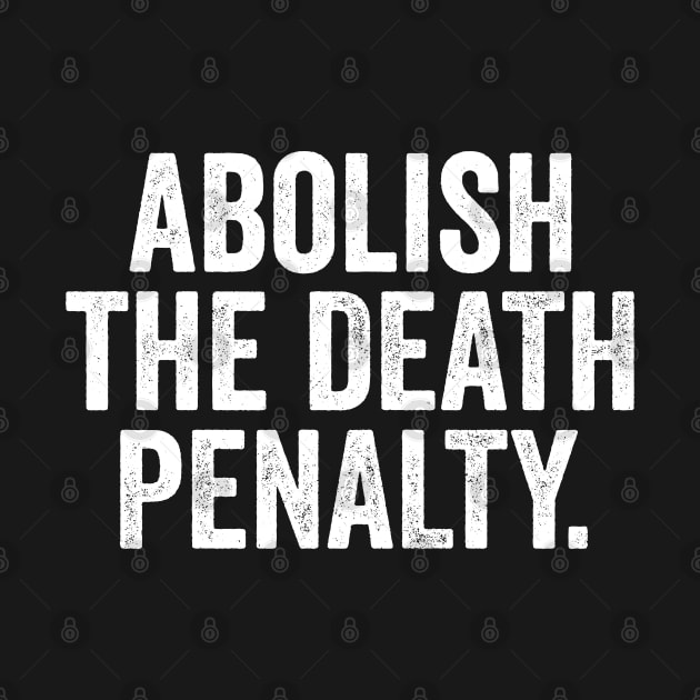 Abolish the Death Penalty by GiftTrend