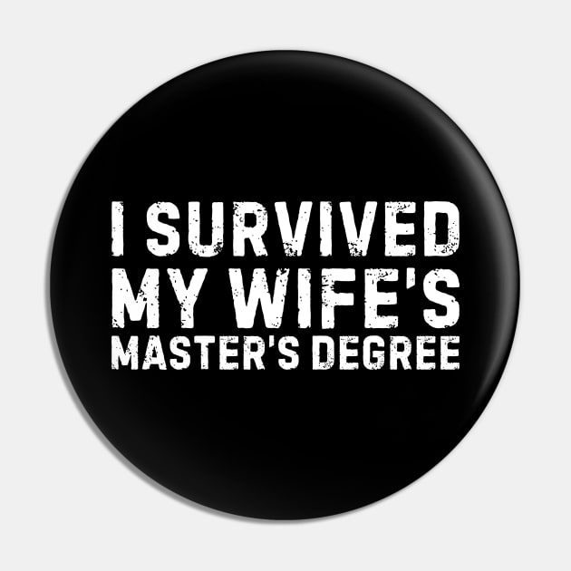 I Survived My Wife's Master's Degree Graduation Pin by blueyellow