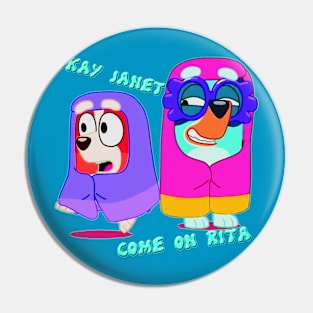 Okay Janet, Come on Rita Pin