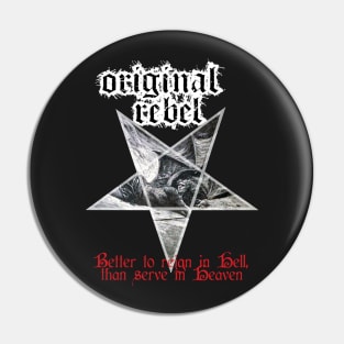 Original Rebel - Better To Reign In Hell Pin