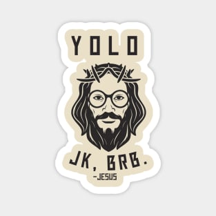 Yolo Jk Brb Jesus Shirt Christian Joke Magnet