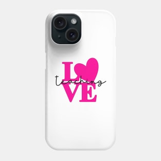 Love Teaching Phone Case