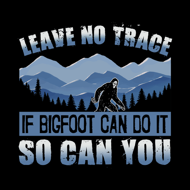 Leave No Trace If Bigfoot Can Do It So Can You Funny Camping by Name&God