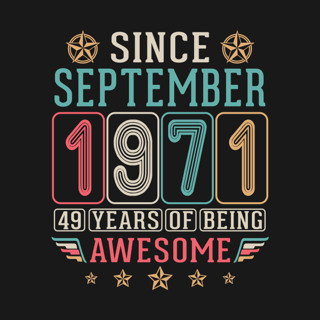 Since September 1971 Happy Birthday 49 Years Of Being Awesome To Me You by DainaMotteut