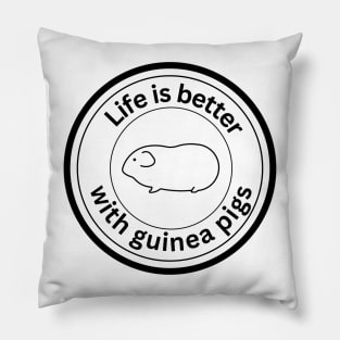 Life is better with Guinea Pigs - black Pillow