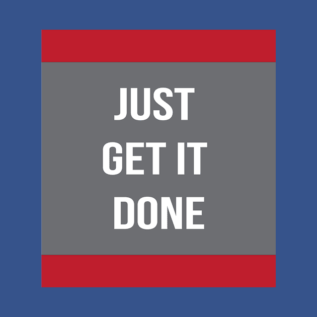 Just Get It Done by DMSA