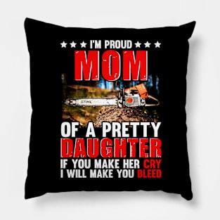 I'M PROUD MOM OF A PRETTY DAUGHTER CHAINSAW Pillow