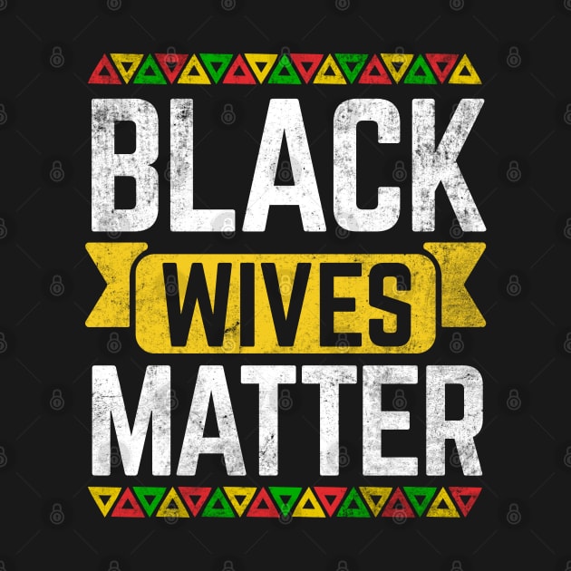 Black Wives Matter Black History Month by HCMGift