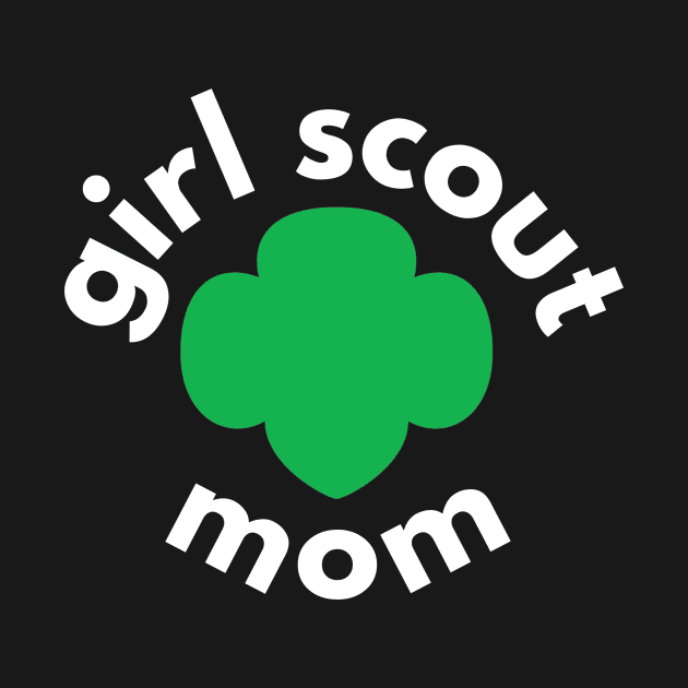 Girl Scout Mom Life! by We Love Pop Culture