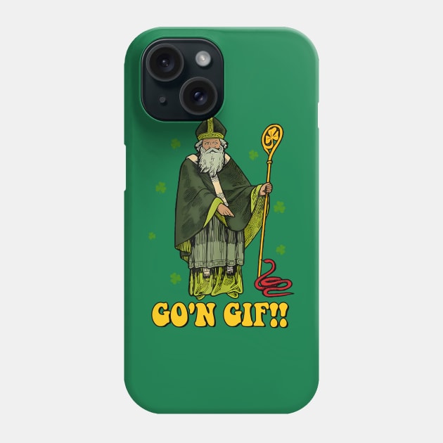 Funny St Patricks Day, Funny Go'n Git St Patrick Phone Case by artbyhintze