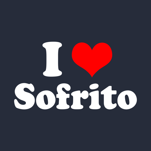 I Love Sofrito Heart Spanish Puerto Rican Food by PuertoRicoShirts