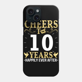 Cheers To 10 Years Happily Ever After Married Wedding Phone Case