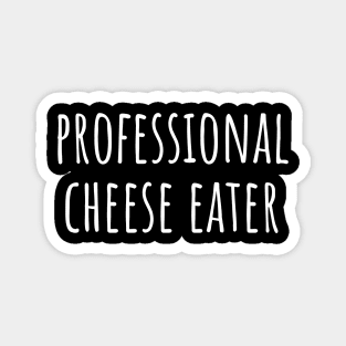 Professional Cheese Eater Magnet