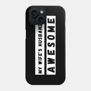 My Wifes Husband is Awesome. Funny Husband Wife Dad Design. Phone Case