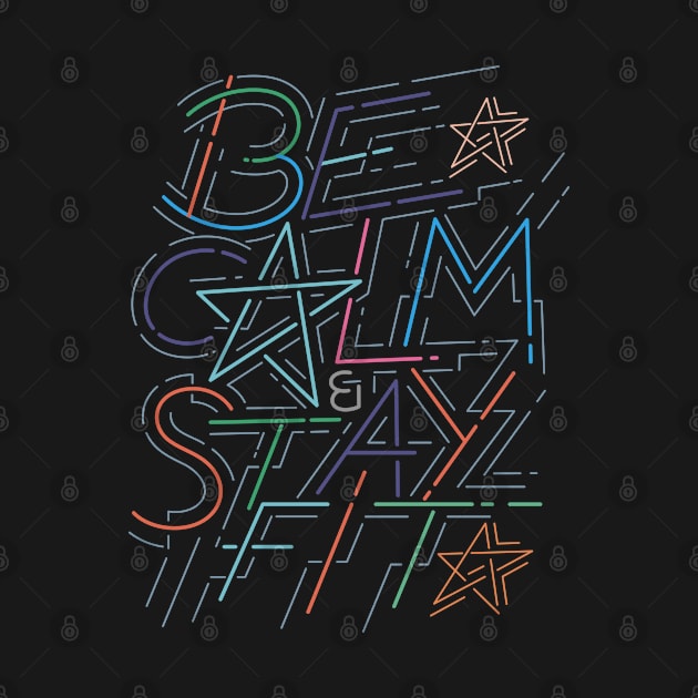 Be Calm and Stay Fit Colorful by GeeTee