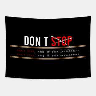 Don’t stop, Keep on your awesomeness Tapestry