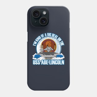 I'm Kind Of A Big Deal On The USS Lincoln Phone Case