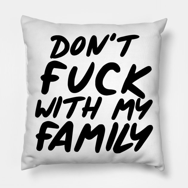 Don't Fuck With My Family Pillow by magicmags