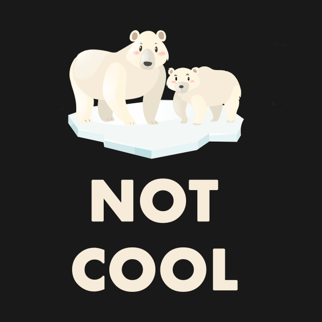 Polar Bear Climate Change is not Cool by Trendy_Designs