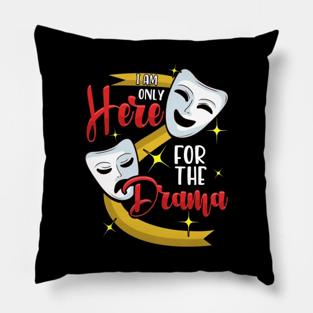 Funny I Am Only Here For The Drama Theater Pun Pillow by theperfectpresents