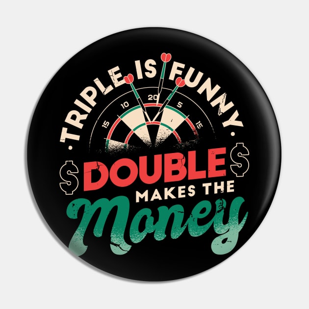 Triple Is Funny Double Makes The Money Darts Player Pin by Visual Vibes