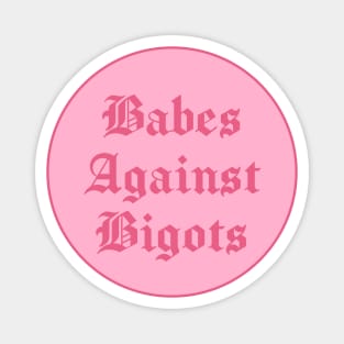 Babes Against Bigots - BLM Magnet