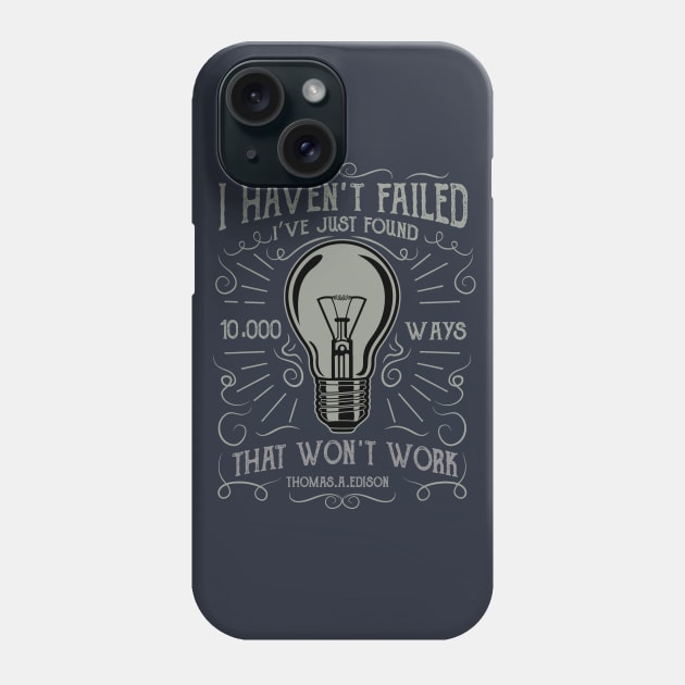 I Haven't Failed, I've Just Found Phone Case by HealthPedia