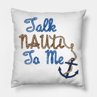 Talk Nauti to Me Nautical Naughty design Pillow