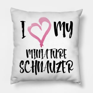 I Heart My Miniature Schnauzer! Especially for Mini Schnauzer Lovers! Pillow