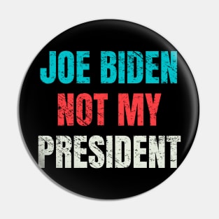 Biden Not My President Distressed Vintage Pin