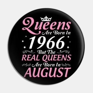 Queens Are Born In 1966 But The Real Queens Are Born In August Happy Birthday To Me Mom Aunt Sister Pin