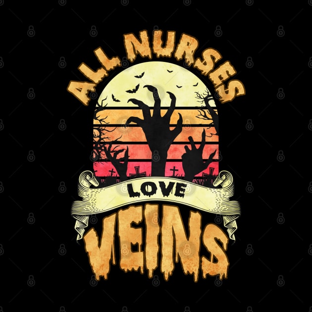 All Nurses Love Veins - Halloween for Nurses by MZeeDesigns