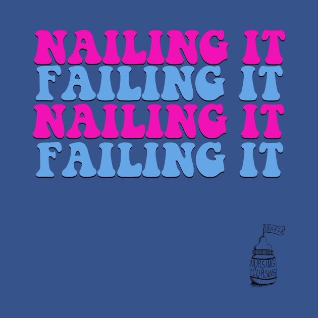 Nailing It & Failing It by Nursing & Cursing Podcast