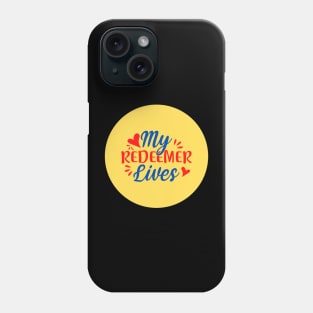 My Redeemer Lives Phone Case