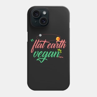 Flat earth Vegan! Cool Flatearth Vegan Gift print Phone Case