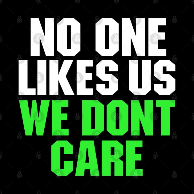 No One Like Us We Dont Care by Ayana's arts