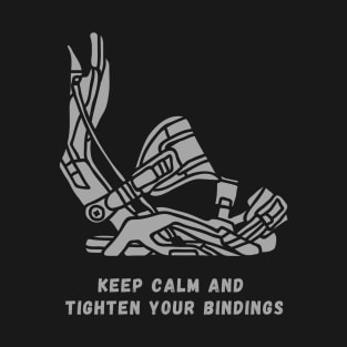 eep Calm & Tighten Your Bindings - Funny Snowboarding Quote T-Shirt