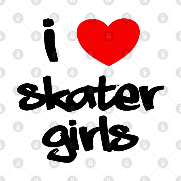 I Heart Skater Girls (Graffiti, black text) by StudioX27