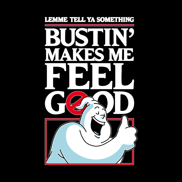 Bustin' Makes Me Feel Good by pangarkitober