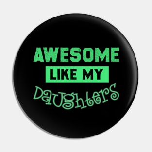 Awesome Like My Daughter Gift Pin