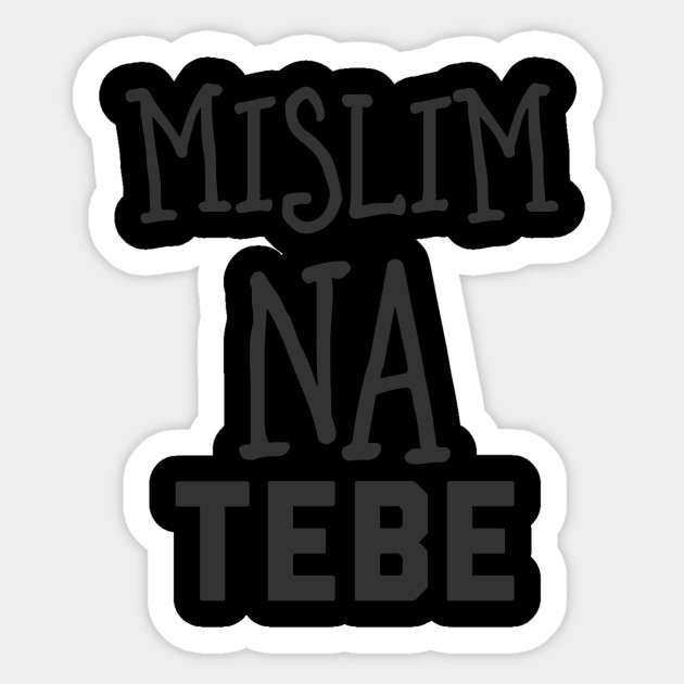 Mislim Na Tebe Mislim Sticker Teepublic Uk