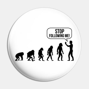 Stop following me Evolution Pin