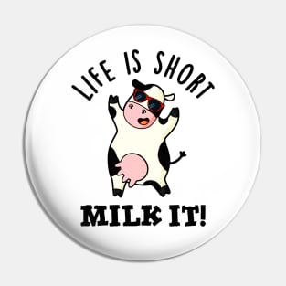 Life Is Short Milk It Cute Cow Pun Pin