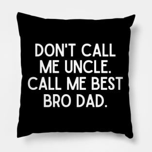 Call me Best Bro Dad Pillow