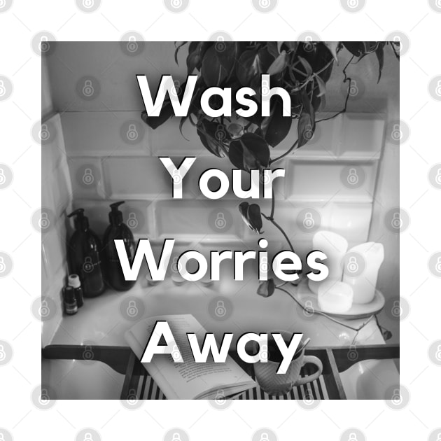 WASH YOUR WORRIES AWAY by BE UNIQUE BY SHANIQUE
