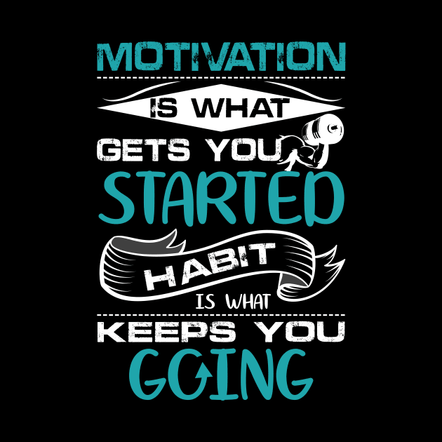 Motivation is what gets your started habit is what keeps you going motivational design by JJDESIGN520