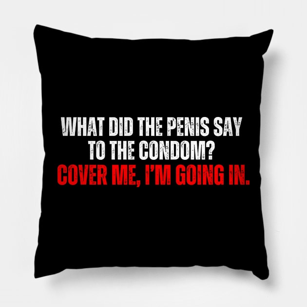 Funny Adult Humor - Cover me, I’m going in. Pillow by Sizukikunaiki