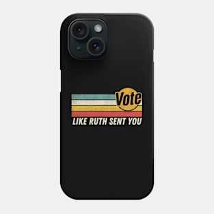 Vote Like Ruth Sent You - Retro Dissent RBG Vote Phone Case